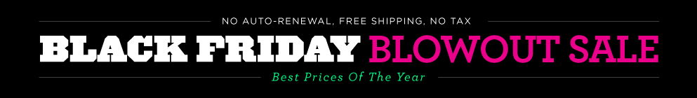 Black Friday Blowout Sale! Best Prices of the year. NO AUTO-RENEWAL.