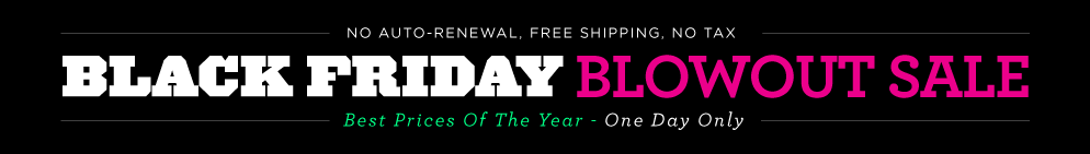 Black Friday 2015 Blowout Sale! Best Prices of the year. NO AUTO-RENEWAL.